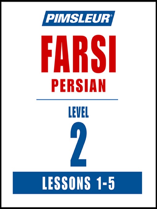 Title details for Pimsleur Farsi Persian Level 2 Lessons 1-5 by Pimsleur - Available